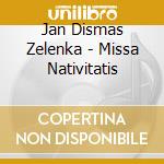 Jan Dismas Zelenka - Missa Nativitatis cd musicale di Musica Florea