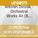 Antonin Dvorak - Orchestral Works An (8 Cd) cd musicale di Various Artists