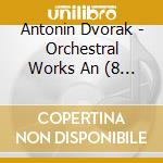 Antonin Dvorak - Orchestral Works An (8 Cd) cd