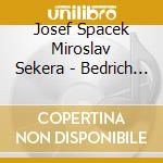 Josef Spacek Miroslav Sekera - Bedrich Smetana Leos Janacek Prokofie cd musicale di Josef Spacek Miroslav Sekera