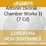 Antonin Dvorak - Chamber Works II (7 Cd) cd