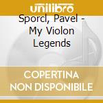 Sporcl, Pavel - My Violon Legends