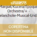 Margiat/Kucera/Epoque Orchestra/+ - Melancholie-Musical-Und Filmmelodien cd