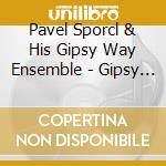 Pavel Sporcl & His Gipsy Way Ensemble - Gipsy Fire cd