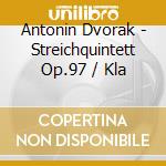 Antonin Dvorak - Streichquintett Op.97 / Kla cd musicale di Antonin Dvorak