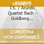 J.S. / Arundo Quartet Bach - Goldberg Variations cd musicale di J.S. / Arundo Quartet Bach
