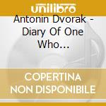 Antonin Dvorak - Diary Of One Who Disappeared cd musicale