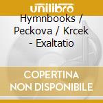 Hymnbooks / Peckova / Krcek - Exaltatio cd musicale