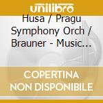 Husa / Pragu Symphony Orch / Brauner - Music For Prague cd