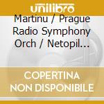 Martinu / Prague Radio Symphony Orch / Netopil - Orchestral Works cd