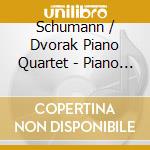 Schumann / Dvorak Piano Quartet - Piano Quartets cd musicale