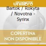 Bartok / Rokyta / Novotna - Syrinx cd