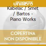 Kabelac / Smet / Bartos - Piano Works cd