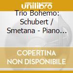 Trio Bohemo: Schubert / Smetana - Piano Trios cd