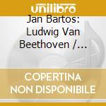 Jan Bartos: Ludwig Van Beethoven / Antonin Reicha - Piano Concertos cd