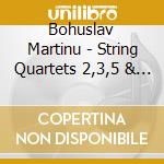 Bohuslav Martinu - String Quartets 2,3,5 & 7 cd