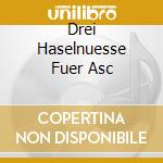 Drei Haselnuesse Fuer Asc cd