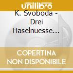 K. Svoboda - Drei Haselnuesse Fuer Asc cd musicale di K. Svoboda
