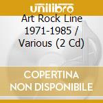 Art Rock Line 1971-1985 / Various (2 Cd) cd