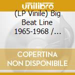 (LP Vinile) Big Beat Line 1965-1968 / Various vinile