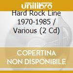 Hard Rock Line 1970-1985 / Various (2 Cd) cd