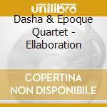 Dasha & Epoque Quartet - Ellaboration cd
