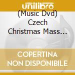 (Music Dvd) Czech Christmas Mass And Carol cd