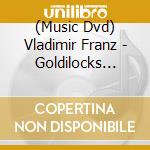 (Music Dvd) Vladimir Franz - Goldilocks Ballet cd musicale