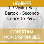 (LP Vinile) Bela Bartok - Secondo Concerto Per Violino vinile