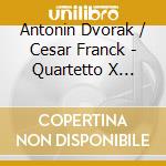 Antonin Dvorak / Cesar Franck - Quartetto X Archi Op.96 Americano cd