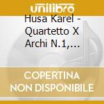 Husa Karel - Quartetto X Archi N.1, Variazioni X Pf E Trio D'archi, 5 Poemi X Quintetto Di Fi /prague String Trio & Wind Quintet cd