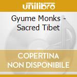 Gyume Monks - Sacred Tibet cd