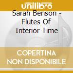Sarah Benson - Flutes Of Interior Time cd musicale di Sarah Benson