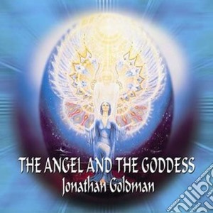 Jonathan Goldman - The Angel And The Goddess cd musicale di Jonathan Goldman