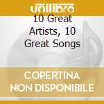 10 Great Artists, 10 Great Songs cd
