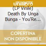 (LP Vinile) Death By Unga Bunga - You'Re An Animal (Hvit Vinyl)