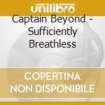 Captain Beyond - Sufficiently Breathless