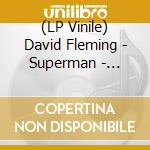 (LP Vinile) David Fleming - Superman - O.S.T. vinile