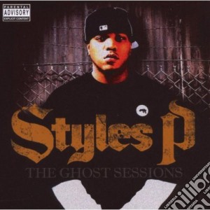 Styles P - The Ghost Sessions cd musicale di Styles P