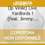 (lp Vinile) Live Yardbirds ! (feat. Jimmy Page) lp vinile di YARDBIRDS