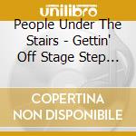 People Under The Stairs - Gettin' Off Stage Step 1 Instrumentals cd musicale di People Under The Stairs