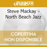Steve Mackay - North Beach Jazz cd