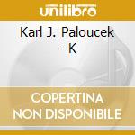 Karl J. Paloucek - K cd musicale di Karl J. Paloucek