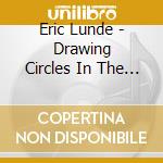 Eric Lunde - Drawing Circles In The Asphalt cd musicale di Eric Lunde