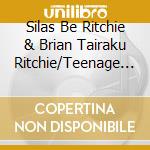 Silas Be Ritchie & Brian Tairaku Ritchie/Teenage S - Tea Life 3/ Night Trap cd