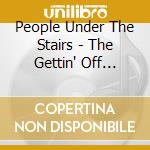 People Under The Stairs - The Gettin' Off Stage, Step 2 cd