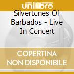 Silvertones Of Barbados - Live In Concert cd