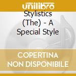 Stylistics (The) - A Special Style cd musicale di Stylistics (The)