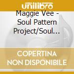 Maggie Vee - Soul Pattern Project/Soul Injection cd