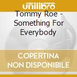 Tommy Roe - Something For Everybody cd musicale di Tommy Roe